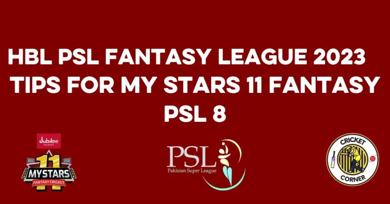 HBL PSL Fantasy League 2024 – Tips For My Stars 11 Fantasy PSL 9