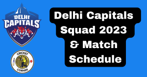 Delhi Capitals Squad 2023 & Match Schedule