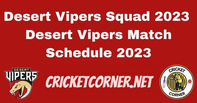 Desert Vipers Squad 2023 | Desert Vipers Match Schedule 2023