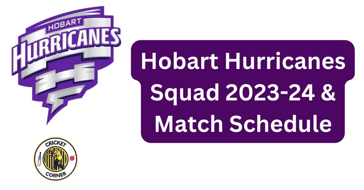 Hobart Hurricanes Squad 202324 & Match Schedule