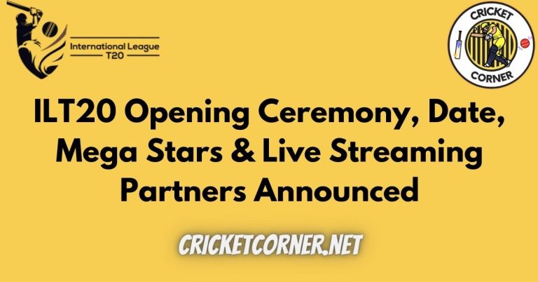 ILT20 Opening Ceremony, Date, Mega Stars & Live Streaming Partners Announced