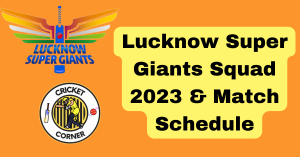 Lucknow Super Giants Squad 2023 & Match Schedule