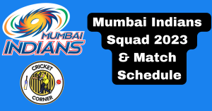 Mumbai Indians Squad 2023 & Match Schedule