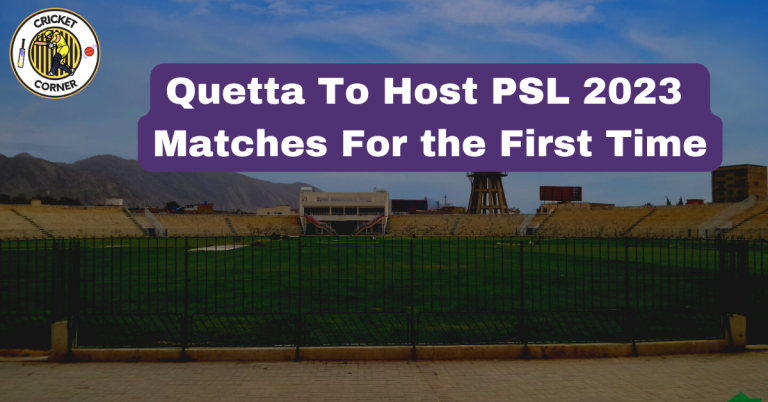 Quetta To Host PSL 2023 Matches For the First Time