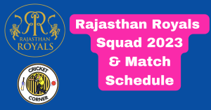 Rajasthan Royals Squad 2023 & Match Schedule
