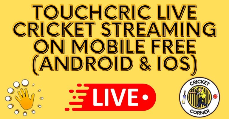 TouchCric Live Cricket Streaming on Mobile FREE (Android & iOS)