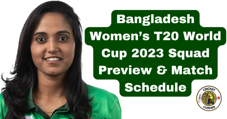 Bangladesh Women’s T20 World Cup 2023 Squad Preview & Match Schedule