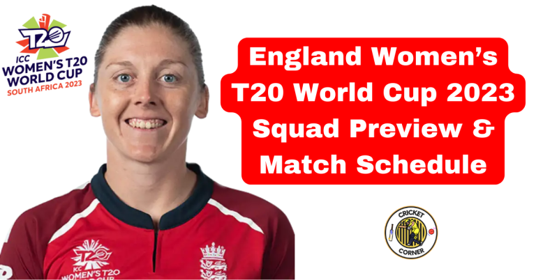 England Women’s T20 World Cup 2023 Squad Preview & Match Schedule