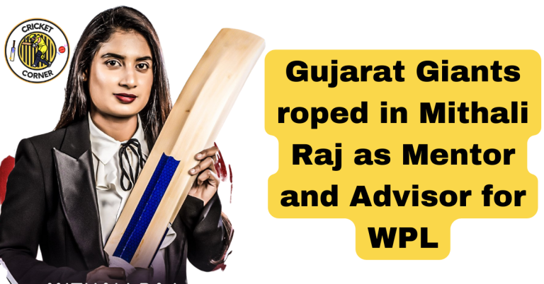 Gujarat Giants roped in Mithali Raj as Mentor and Advisor for WPL