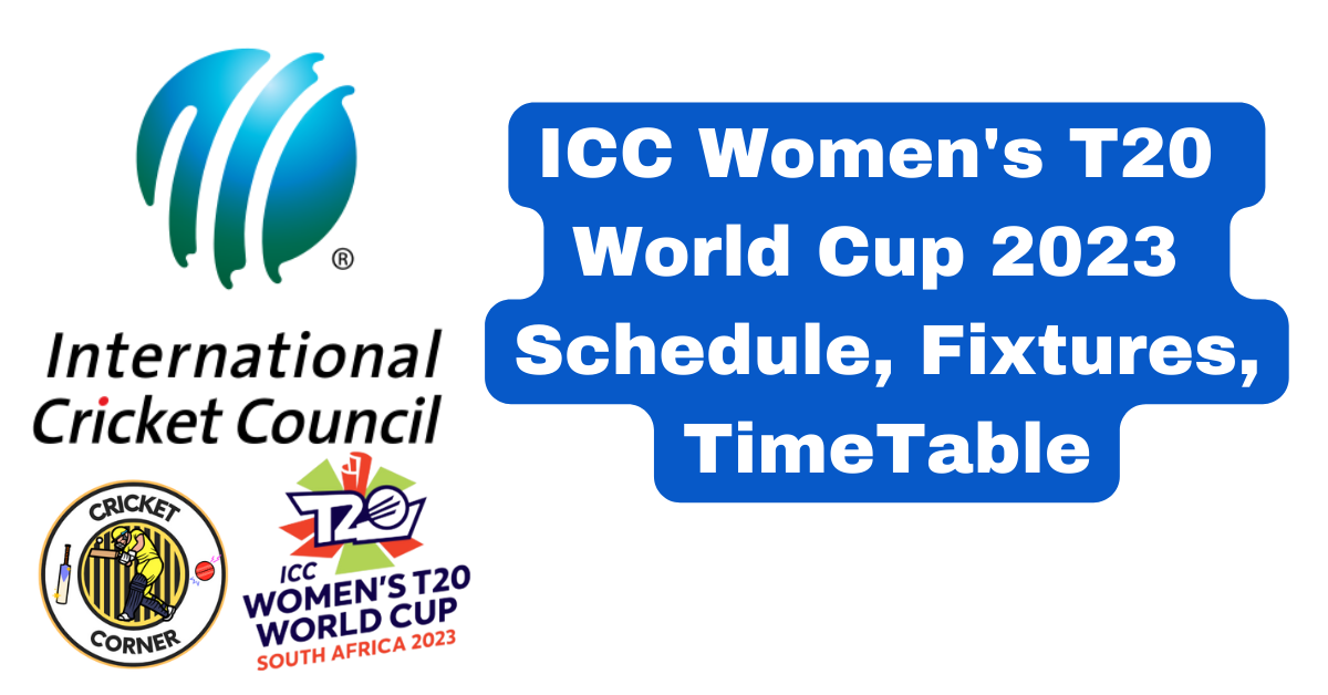 ICC Women's T20 World Cup 2023 Schedule, Fixtures, TimeTable