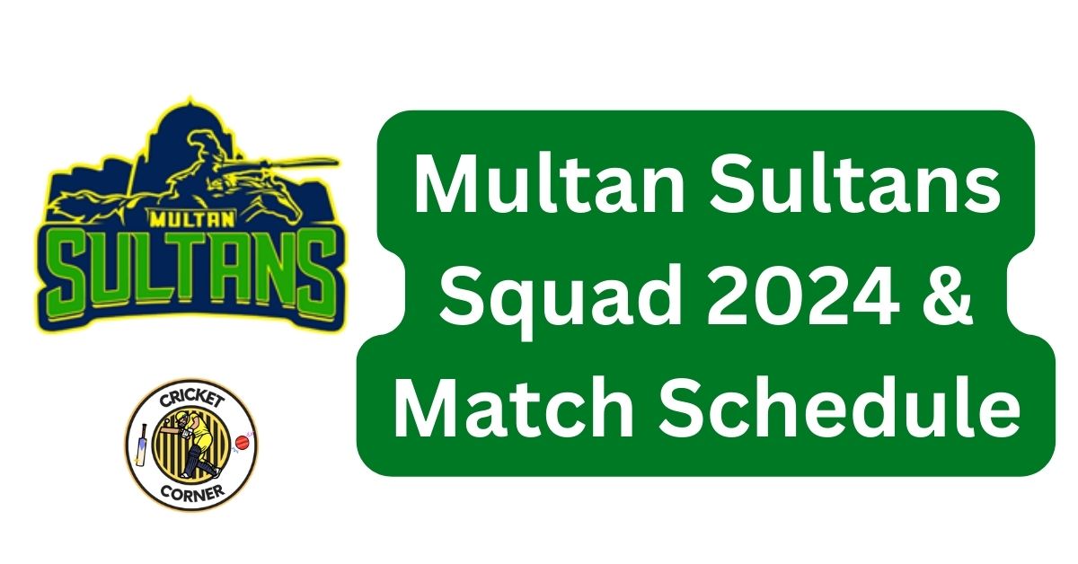 Multan Sultans Squad 2024 & Match Schedule