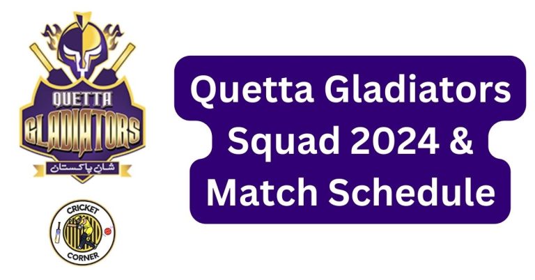 Quetta Gladiators Squad 2024 & Matches Schedule