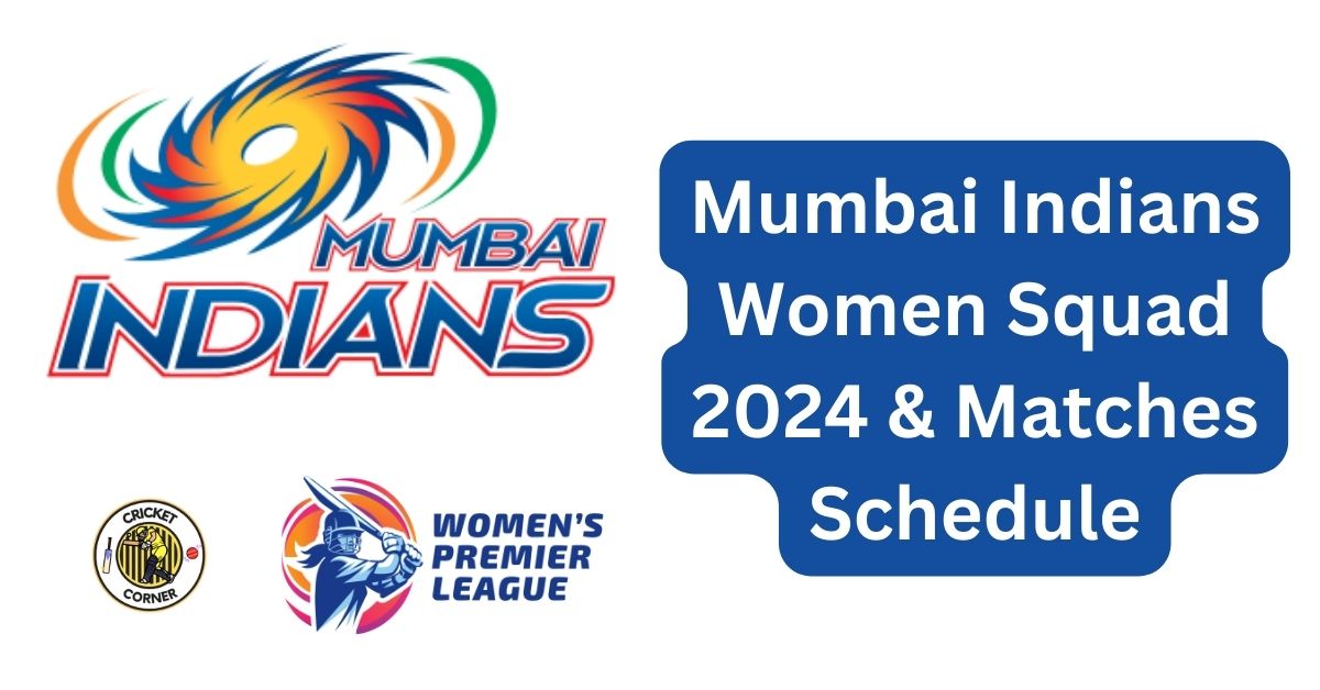 Mumbai Indians Women Squad 2024 & Matches Schedule