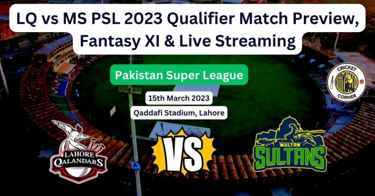 LQ vs MS Qualifier, PSL 2023, Match Preview, Fantasy XI & Live Streaming