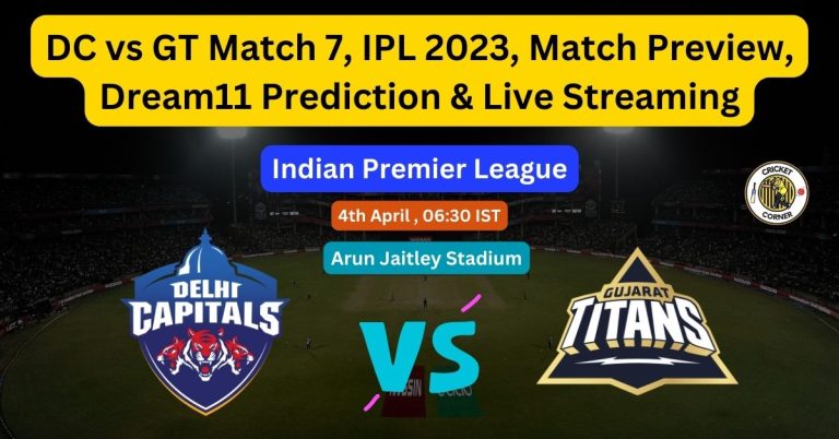 DC vs GT Match 7, IPL 2023, Match Preview, Dream11 Prediction & Live Streaming