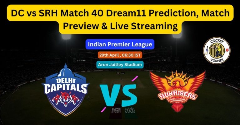 DC vs SRH Match 40 Dream11 Prediction, Match Preview & Live Streaming
