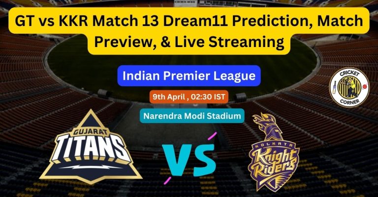 GT vs KKR Match 13 Dream11 Prediction, Match Preview, & Live Streaming