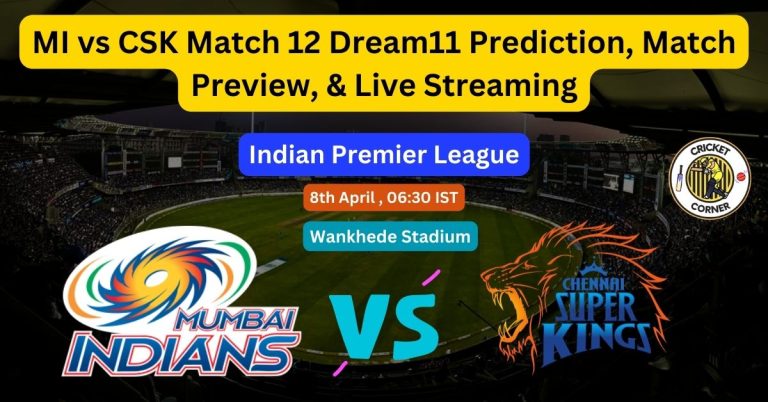 MI vs CSK Match 12 Dream11 Prediction, Match Preview, & Live Streaming