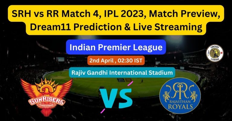SRH vs RR Match 4, IPL 2023, Match Preview, Dream11 Prediction & Live Streaming