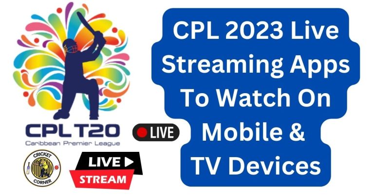 CPL 2023 Live Streaming Apps To Watch On Mobile & TV Devices