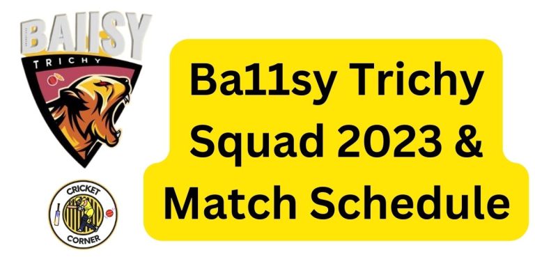 Ba11sy Trichy Squad 2023 & Match Schedule