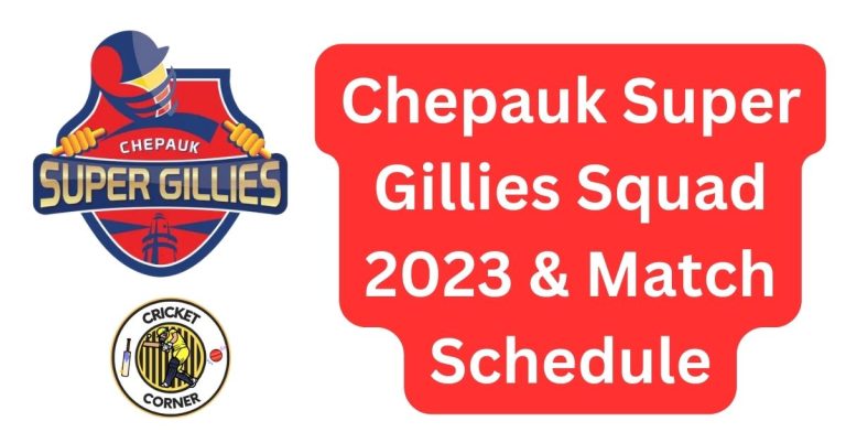 Chepauk Super Gillies Squad 2023 & Match Schedule
