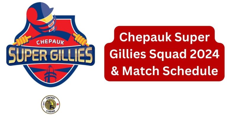 Chepauk Super Gillies Squad 2024 & Match Schedule