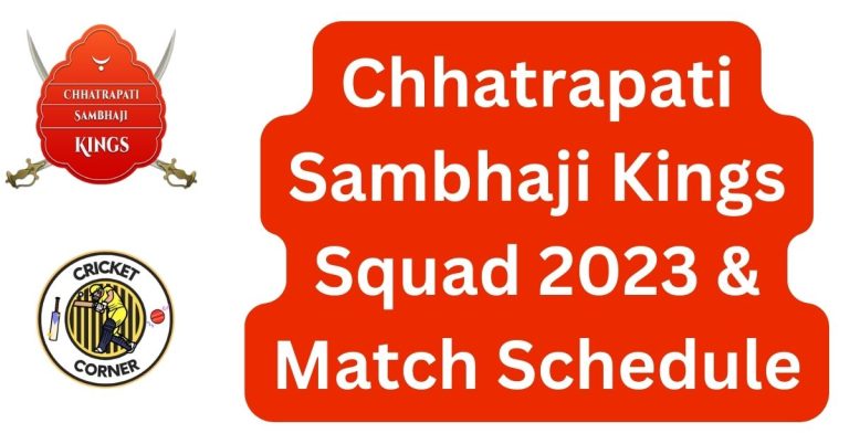 Chhatrapati Sambhaji Kings Squad 2023 & Match Schedule