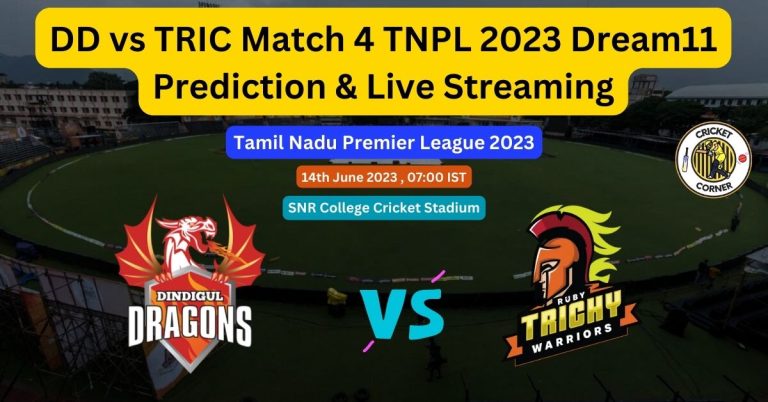 DD vs TRIC Match 4 TNPL 2023 Dream11 Prediction & Live Streaming