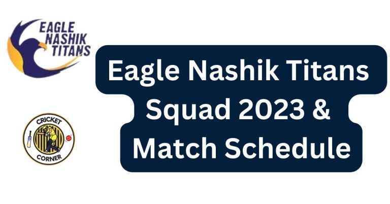 Eagle Nashik Titans Squad 2023 & Match Schedule