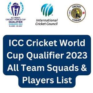ICC Cricket World Cup Qualifier 2023 All Team Squads & Players List