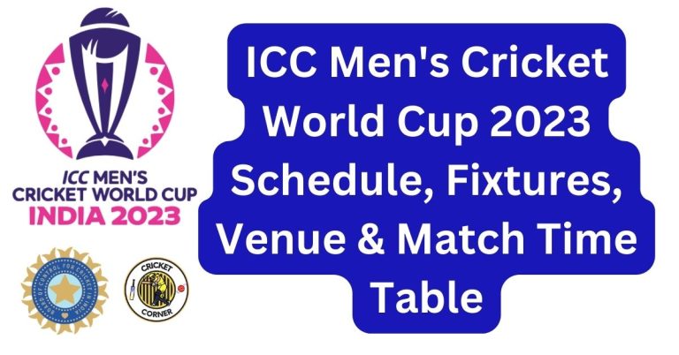ICC Men’s Cricket World Cup 2023 Schedule, Fixtures, Venue & Match Time Table