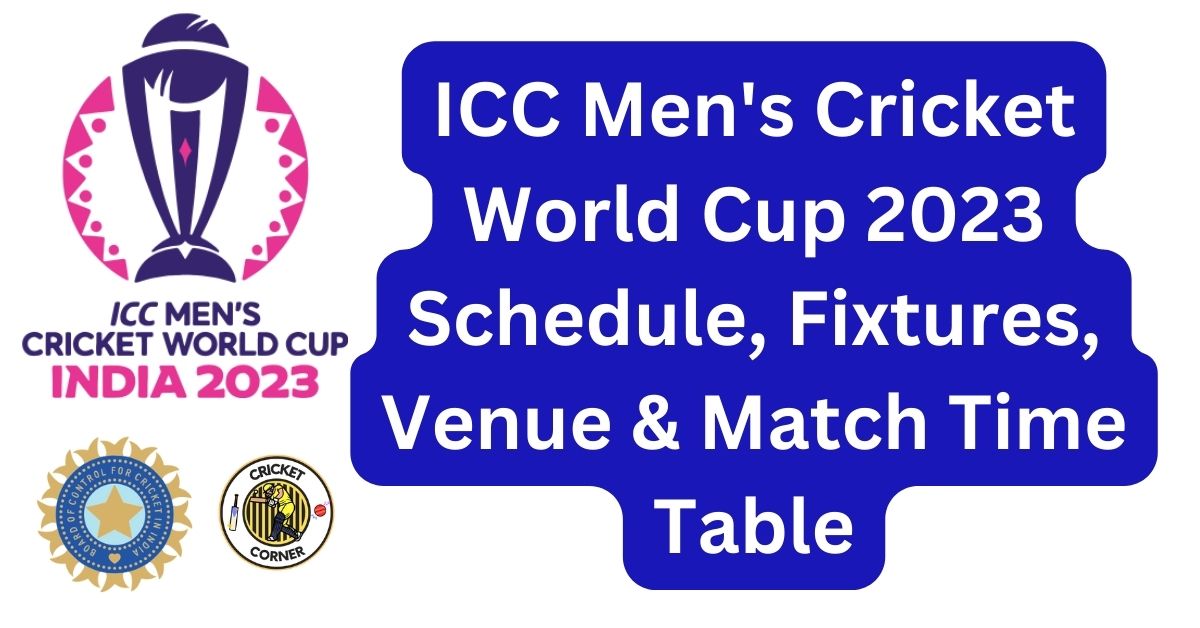 Icc Mens Cricket World Cup 2023 Schedule Fixtures Venue And Match Time