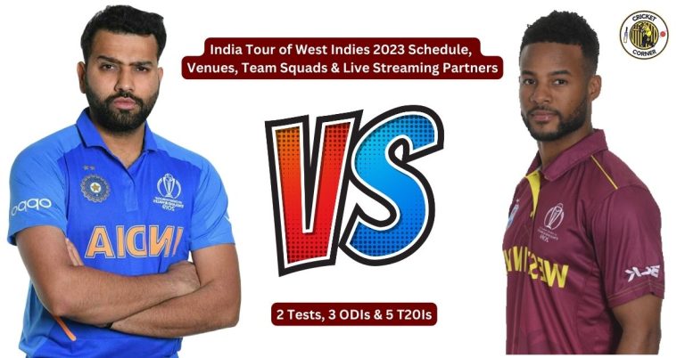 India Tour of West Indies 2023 Schedule, Venues, Team Squads & Live Streaming Partners