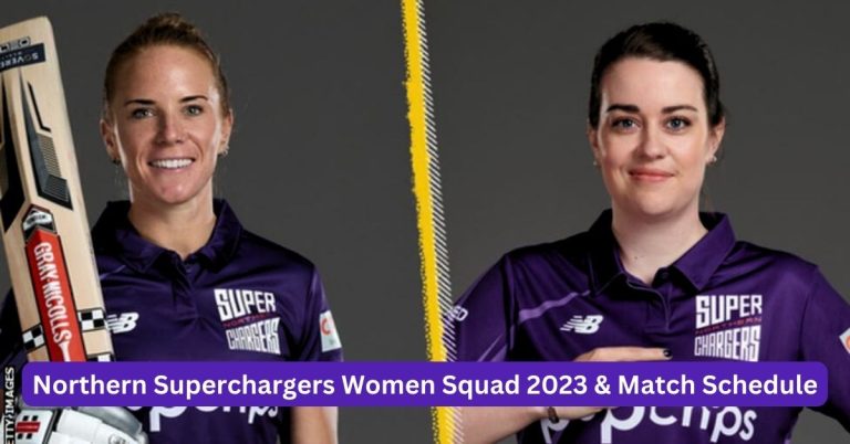Northern Superchargers Women Squad 2023 & Match Schedule