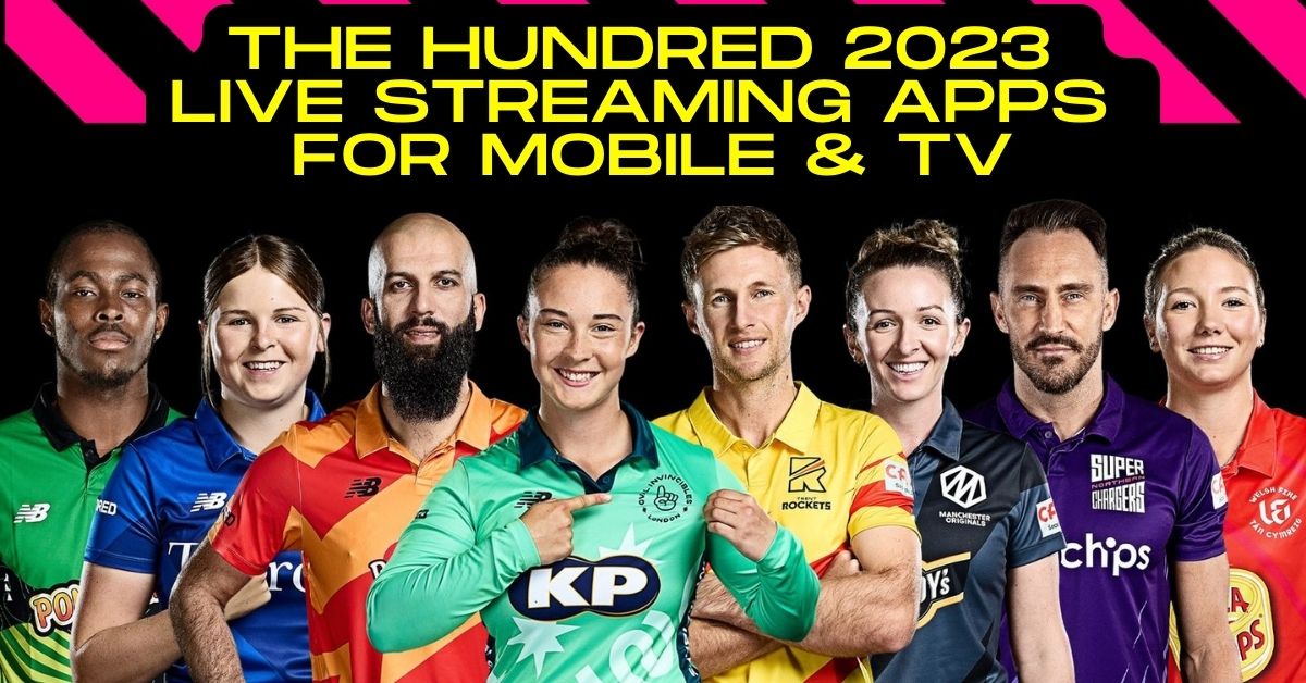 The Hundred 2023 Live Streaming Apps For Mobile & TV