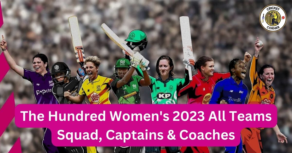 The Hundred Womens 2023 All Teams Squad Captains And Coaches 6963