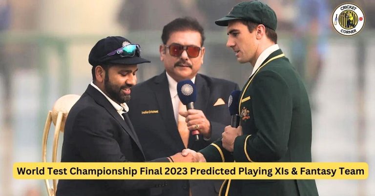 World Test Championship Final 2023 Predicted Playing XIs & Fantasy Team