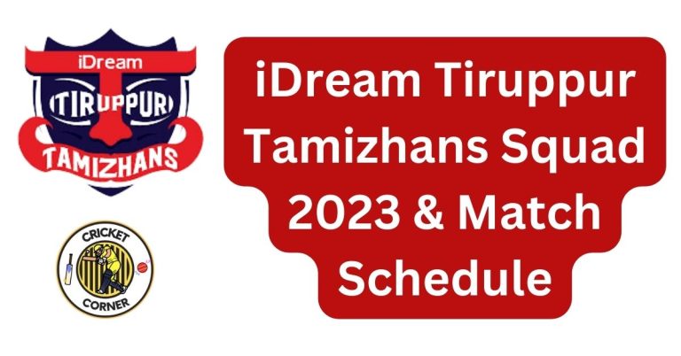 iDream Tiruppur Tamizhans Squad 2023 & Match Schedule