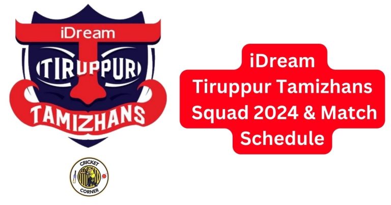 iDream Tiruppur Tamizhans Squad 2024 & Match Schedule