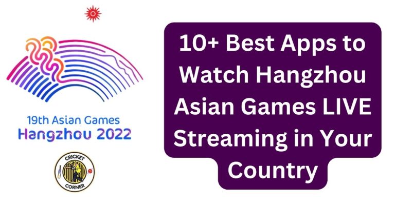 10+ Best Apps to Watch Hangzhou Asian Games LIVE Streaming in Your Country