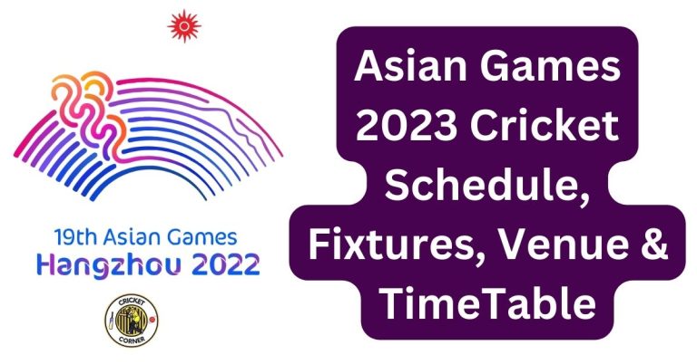 Asian Games 2023 Cricket Schedule, Fixtures, Venue & TimeTable