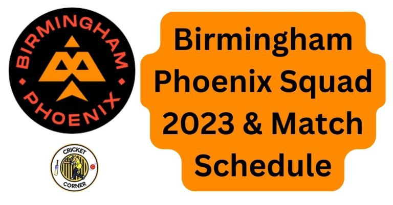 Birmingham Phoenix Squad 2023 & Match Schedule