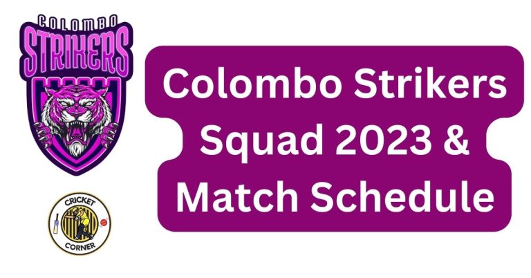 Colombo Strikers Squad 2023 & Match Schedule