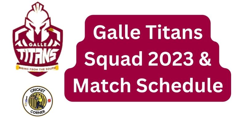 Galle Titans Squad 2023 & Match Schedule
