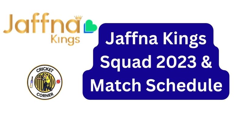 Jaffna Kings Squad 2023 & Match Schedule
