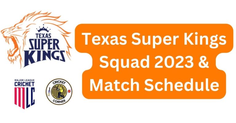 Texas Super Kings Squad 2023 & Match Schedule