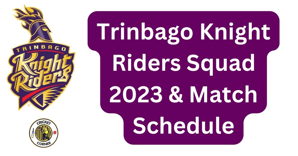 Trinbago Knight Riders Squad 2023 And Match Schedule 4248