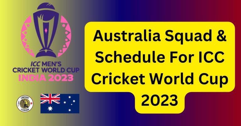 Australia Squad & Schedule For ICC Cricket World Cup 2023