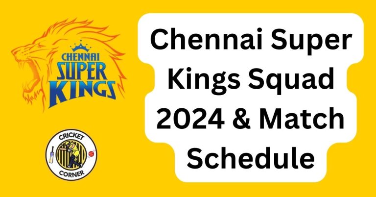 Chennai Super Kings Squad 2024 & Match Schedule